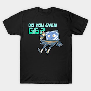 Do You Even GG? T-Shirt